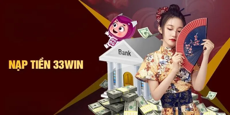 Nạp tiền cực dễ tại 33win