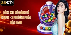 Cách Xin Số Đánh Đề 33WIN - 3 Phương Pháp Dân Gian