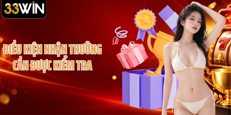 Điều kiện nhận thưởng cần được kiểm tra 
