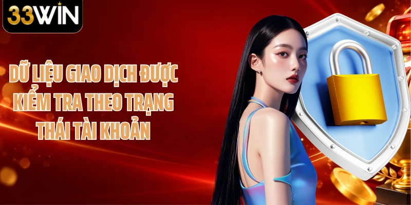 Dữ liệu giao dịch được kiểm tra theo trạng thái tài khoản