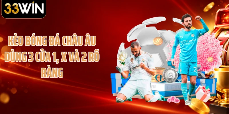 Kèo bóng đá châu Âu dùng 3 cửa 1, X và 2 rõ ràng