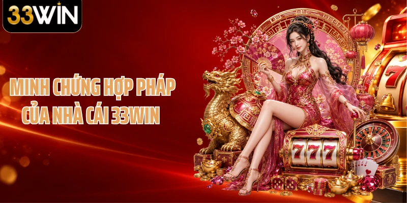 Minh chứng hợp pháp của nhà cái 33WIN 
