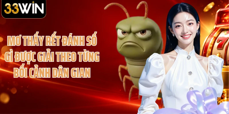 Mơ thấy rết đánh số gì được giải theo từng bối cảnh dân gian