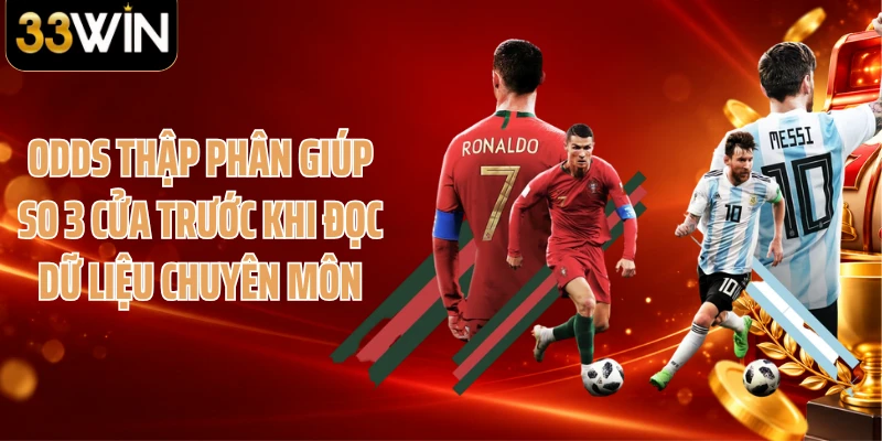 Odds thập phân giúp so 3 cửa trước khi đọc dữ liệu chuyên môn