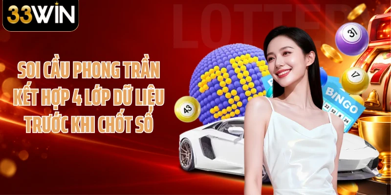Soi cầu Phong Trần kết hợp 4 lớp dữ liệu trước khi chốt số