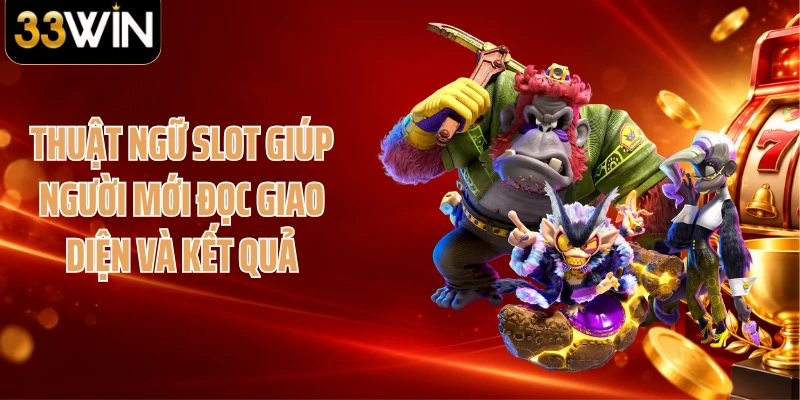 Thuật ngữ slot giúp người mới đọc giao diện và kết quả
